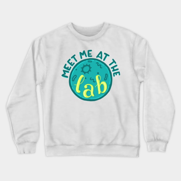 Meet me at the lab Crewneck Sweatshirt by whatafabday